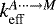 $k_{\mathrm{eff}}^{A \cdots \rightarrow M}$