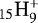 $_{15}\textrm{H}_{9}^&#x002B;$