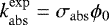 $k_{\mathrm{abs}}^{\mathrm{exp}} = \sigma_{\mathrm{abs}} \phi_0$
