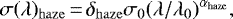 \begin{equation*} \sigma(\lambda)_{\mathrm{haze}}\,{=}\,\delta_{\mathrm{haze}}\sigma_{\mathrm{0}}(\lambda/\lambda_0)^{\alpha_{\mathrm{haze}}}, \end{equation*}