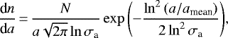 \begin{equation*} \frac{\textrm{d}n}{\textrm{d}a}\,{=}\,\frac{N}{a\sqrt{2\pi}\ln{\sigma_{\textrm{a}}}}\exp{\left(-\frac{\ln^2{(a/a_{\textrm{mean}})}}{2\ln^2{\sigma_{\textrm{a}}}}\right)}, \end{equation*}
