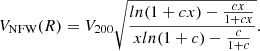$$ \begin{aligned} V_{\rm NFW}(R) = V_{200} \sqrt{\frac{ ln(1+cx) - \frac{cx}{1+cx}}{x ln(1+c)-\frac{c}{1+c}}}. \end{aligned} $$