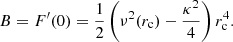 $$ \begin{aligned} B=F^\prime (0) = \frac{1}{2} \left(\nu ^2(r_{\rm c})- \frac{\kappa ^2}{4} \right)r_{\rm c}^4 . \end{aligned} $$