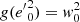 $ g({e^{\prime}}_0^2) = {\it w}_0^2 $