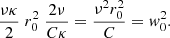 $$ \begin{aligned} \frac{\nu \kappa }{2}\; r_0^2 \; \frac{2 \nu }{C \kappa }= \frac{\nu ^2r_0^2}{C}={ w}_0^2. \end{aligned} $$