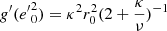 $ g^\prime({e^\prime}^2_0) = \kappa^2 r_0^2 (2+\frac{\kappa}{\nu})^{-1} $