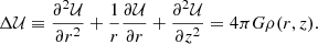 $$ \begin{aligned} \Delta \mathcal{U} \equiv \frac{\partial ^2\mathcal{U} }{\partial r^2} + \frac{1}{r} \frac{\partial \mathcal{U} }{\partial r}+ \frac{\partial ^2 \mathcal{U} }{\partial z^2} =4 \pi G \rho (r,z). \end{aligned} $$