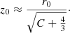 $$ \begin{aligned} z_0\approx \frac{r_0}{\sqrt{C+\frac{4}{3}}} \cdot \end{aligned} $$