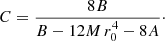 $$ \begin{aligned} C = \frac{8 B}{B-12 M\, r_0^4-8 A}\cdot \end{aligned} $$