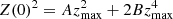 $ Z(0)^2=A z_{\rm max}^2 +2 B z_{\rm max}^4 $