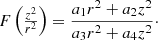 $$ \begin{aligned} F\left(\tfrac{z^2}{r^2}\right) = \frac{a_1 r^2 + a_2 z^2}{a_3 r^2 + a_4 z^2} \cdot \end{aligned} $$