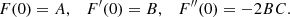 $$ \begin{aligned} F(0) = A, \quad F^\prime (0) = B, \quad F^{\prime \prime }(0) = -2BC. \end{aligned} $$