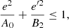 $$ \begin{aligned} \frac{e^2}{A_0}+\frac{{{e^{\prime 2}}}}{B_2} \le 1, \end{aligned} $$