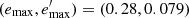 $ (e_{\rm max},e^\prime_{\rm max}) = (0.28, 0.079) $