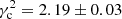 $ \gamma_{\rm c}^2=2.19\pm 0.03 $