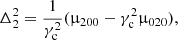 $$ \begin{aligned} \Delta _{2}^2=\frac{1}{\gamma _{\rm c}^2} (\upmu _{200}-\gamma _{\rm c}^2 \upmu _{020}), \end{aligned} $$