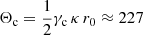 $ \Theta_{\mathrm{c}}=\frac12 \gamma_{\mathrm{c}} \, \kappa\, r_0 \approx 227 $