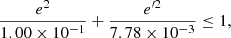 $$ \begin{aligned} \frac{ e^2}{1.00\times 10^{-1}} + \frac{{e^{\prime 2}}}{7.78\times 10^{-3}} \le 1, \end{aligned} $$