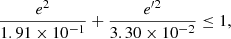 $$ \begin{aligned} \frac{ e^2}{1.91\times 10^{-1}} + \frac{{e^{\prime 2}}}{3.30\times 10^{-2}} \le 1, \end{aligned} $$
