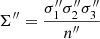 $ \Sigma^{\prime\prime}=\frac{{\sigma_1^{\prime\prime}} {\sigma_2^{\prime\prime}} {\sigma_3^{\prime\prime}}}{n^{\prime\prime}} $