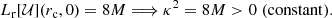$$ \begin{aligned} L_{\rm r}[\mathcal{U} ](r_{\rm c},0) = 8M \Longrightarrow \kappa ^2= 8M >0 \; \mathrm{(constant).} \end{aligned} $$