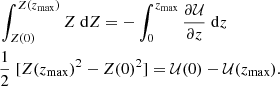 $$ \begin{aligned}&\int _{Z(0)}^{Z(z_{\rm max})} Z\; \mathrm{d}Z = - \int _{0}^{z_{\rm max}} \frac{\partial \mathcal{U} }{\partial z}\; \mathrm{d}z\\&\frac{1}{2}\; [Z(z_{\rm max})^2-Z(0)^2] = \mathcal{U} (0)- \mathcal{U} (z_{\rm max}). \end{aligned} $$