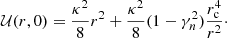 $$ \begin{aligned} \mathcal{U} (r,0) = \frac{\kappa ^2}{8} r^2+ \frac{\kappa ^2}{8} (1-\gamma _n^2) \frac{r_{\rm c}^4}{r^2}\cdot \end{aligned} $$