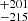 $ ^{+201}_{-215} $