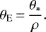 \begin{equation*} \theta_{\textrm{E}}\,{=}\,{\theta_*\over \rho}.\end{equation*}
