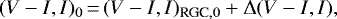 \begin{equation*} (V-I, I)_0\,{=}\,(V-I, I)_{\textrm{RGC},0} + \Delta (V-I, I),\end{equation*}