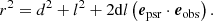 $$ \begin{aligned} r^2 = {d}^2+l^2+2\mathrm{d}l\left({\boldsymbol{e}}_{\rm psr}\cdot {\boldsymbol{e}}_{\rm obs}\right). \end{aligned} $$