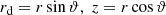 $$ \begin{aligned} r_{\rm d} = r\sin \vartheta ,\;z=r\cos \vartheta \end{aligned} $$