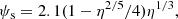 $$ \begin{aligned} \psi _{\rm s} = 2.1(1-\eta ^{2/5}/4)\eta ^{1/3}, \end{aligned} $$