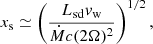 $$ \begin{aligned} x_{\rm s} \simeq \left(\frac{L_{\rm sd}{ v}_{\rm w}}{\dot{M}c(2\Omega )^2}\right)^{1/2}, \end{aligned} $$