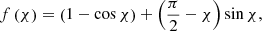 $$ \begin{aligned} f\left( \chi \right) =\left( 1-\cos \chi \right) +\left(\frac{\pi }{2}-\chi \right) \sin \chi , \end{aligned} $$