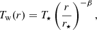 $$ \begin{aligned} T_{\rm w}(r) = T_{\star }\left(\frac{r}{r_{\star }}\right)^{-\beta }, \end{aligned} $$