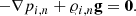 $$ \begin{aligned} - \nabla p_{i,n} + \varrho _{i,n} \mathbf g = \mathbf 0 . \end{aligned} $$