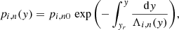 $$ \begin{aligned} p_{i,n}(y)&= p_{i,n 0} \, \exp {\left(- \int ^y_{y_r} \frac{\mathrm{d}y}{\Lambda _{i,n}(y)} \right)},\end{aligned} $$