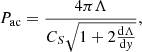 $$ \begin{aligned} P_{\rm ac} = \frac{4 \pi \Lambda }{ C_S \sqrt{1 + 2 \frac{\mathrm{d} \Lambda }{\mathrm{d}y}}}, \end{aligned} $$