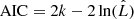 $ \mathrm{AIC} = 2k - 2\ln(\hat{L}) $