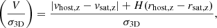 $$ \begin{aligned} \left(\frac{V}{\sigma _\mathrm{3D} }\right) = \frac{|v_\mathrm{host,z} - v_\mathrm{sat,z} | + H(r_\mathrm{host,z} - r_\mathrm{sat,z} )}{\sigma _\mathrm{3D} }, \end{aligned} $$