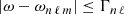 $$ \begin{aligned}&\left| \omega -\omega _{n\,\ell \, m} \right| \le \Gamma _{n\,\ell } \end{aligned} $$