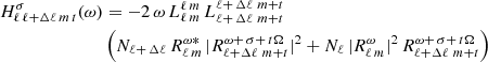 $$ \begin{aligned} H^\sigma _{\ell \, \ell +\Delta \ell \, m\, t}(\omega )&= -2\,\omega \, L_{\ell \, m}^{\ell \, m}\,L_{\ell +\,\Delta \ell \,\,m+t}^{\ell +\,\Delta \ell \,\,m+t}\nonumber \\&\left(N_{\ell +\,\Delta \ell }\, R^{\omega *}_{\ell \, m}\, | R^{\omega +\,\sigma +\,t\Omega }_{\ell +\Delta \ell \,\, m+t}|^2 + N_{\ell }\,|R^{\omega }_{\ell \, m}|^2\, R^{\omega +\,\sigma +\,t\Omega }_{\ell +\Delta \ell \,\, m+t}\right) \end{aligned} $$