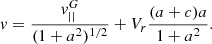 $$ \begin{aligned} { v}=\frac{{ v}^G_{||}}{(1+a^2)^{1/2}}+V_{r}\frac{(a+c)a}{1+a^2} .\end{aligned} $$