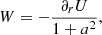 $$ \begin{aligned} W=-\frac{\partial _{r} U}{1+a^2} ,\end{aligned} $$