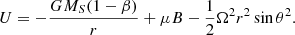 $$ \begin{aligned} U=-\frac{GM_S(1-\beta )}{r}+\mu B-\frac{1}{2}\Omega ^2 r^2 \sin \theta ^2 .\end{aligned} $$