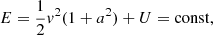 $$ \begin{aligned} E=\frac{1}{2}{ v}^2(1+a^2) + U =\mathrm{const} ,\end{aligned} $$