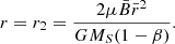 $$ \begin{aligned} r=r_2=\frac{2\mu \bar{B}\bar{r}^2}{GM_S(1-\beta )} .\end{aligned} $$