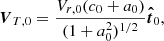 $$ \begin{aligned} \boldsymbol{V}_{T,0}=\frac{V_{r,0}(c_0+a_0)}{(1+a_0^2)^{1/2}}\boldsymbol{\hat{t}}_0 ,\end{aligned} $$