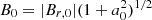 $ B_0=|B_{r,0}|(1+a_0^2)^{1/2} $